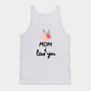 Mom I Love You Tank Top